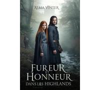 Fureur et Honneur dans les Highlands: Un amour impossible sur des terres de sang et de feu (Entre l’honneur et le désir)