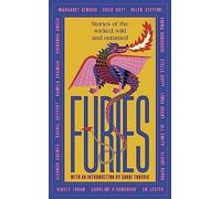 Furies : Stories of the wicked, wild and untamed - feminist tales from 16 bestselling, award-winning authors