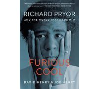 Furious Cool: Richard Pryor and the World That Made Him