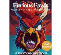 "Furious Fowls: An Angry Chicken Coloring Book": Unleash the Rage: Coloring Angry Chickens Feathery Fury: Expressive Chicken Designs to Color Rooster ... Fowl Fun: angry Chicken Coloring Adventures