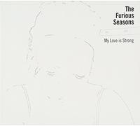 FURIOUS SEASONS - My Love Is Strong