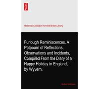 Furlough Reminiscences. A Potpourri of Reflections, Observations and Incidents, Compiled From the Diary of a Happy Holiday in England, by Wyvern.