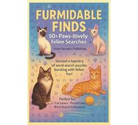 Furmidable Finds: 50+ Paws-itively Feline Word Searches: Unravel A Tapestry Of Word Search Puzzles Bursting With Feline Fun!