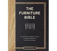 The Furniture Bible: Everything You Need to Know to Identify, Restore & Care for Furniture