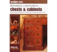 Furniture Care: Repairing and Restoring Chests & Cabinets: Professional Techniques to Bring Your Furniture Back to Life