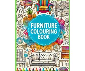 Furniture Colouring Book for Kids & Adults | Fun and Relaxing Interior Design with Stylish Chairs, Sofas, Tables & More | Creativity & Stress Relief