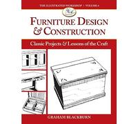 Furniture Design & Construction: Classic Projects & Lessons of the Craft: 04 (Illustrated Workshop)