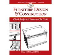 Furniture Design & Construction: Classic Projects & Lessons of the Craft: 04 (Illustrated Workshop)