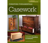 Furniture Fundamentals - Casework: Techniques and Projects for Building Furniture and Cabinetry