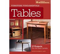 Furniture Fundamentals - Making Tables: 17 Projects and Skill-Building Advice