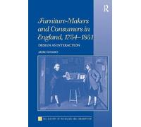 Furniture-Makers and Consumers in England, 1754-1851: Design as Interaction (The History of Retailing and Consumption)