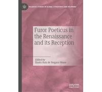 Furor Poeticus in the Renaissance and its Reception (Palgrave Studies in Global Literatures and Religions)
