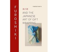 Furoshiki: And the Japanese Art of Gift Wrapping