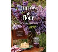 Furrow & Flour: Family stories, life lessons, and inspiration from the garden and for the home
