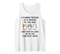 Furry Friend is a Friend to The End Quotes for Animal Lovers Tank Top
