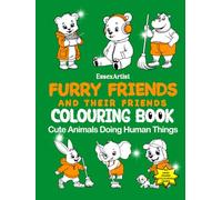Furry Friends and Their Friends Colouring Book: Cute Animals Doing Human Things