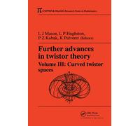 Further Advances in Twistor Theory, Volume III: Curved Twistor Spaces: 03 (Chapman & Hall/CRC Research Notes in Mathematics Series)