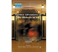 Further Adventures of The Dialectic of Sex: Critical Essays on Shulamith Firestone (Breaking Feminist Waves)