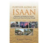 Further Along In Isaan by Burnett Brown