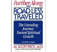 Further Along the Road Less Travelled: The Unending Journey Towards Spiritual Growth
