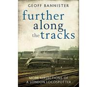 Further along the tracks: More reflections of a London Locospotter