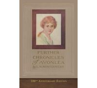 Further Chronicles of Avonlea (100th Anniversary Edition): SeaWolf Press Classic
