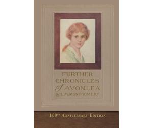 Further Chronicles of Avonlea (100th Anniversary Edition): SeaWolf Press Classic
