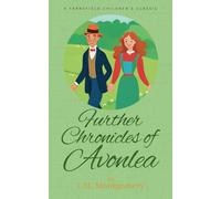 Further Chronicles of Avonlea: Another Anne of Green Gables Short Story Collection