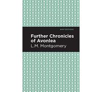 Further Chronicles of Avonlea (Mint Editions (The Children's Library))