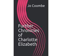 Further Chronicles of Charlotte Elizabeth