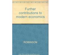 Further Contributions To Modern Economics