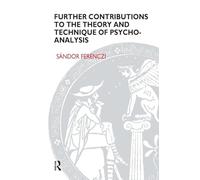 Further Contributions to the Theory and Technique of Psycho-analysis (Maresfield Library)