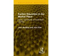 Further Education in the Market Place: Equity, Opportunity, and Individual Learning (Routledge Revivals)