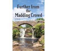 Further From the Madding Crowd: A Novel