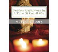 Further Meditations In A Time Of Uncivil War: Revised Collected Poems 2014