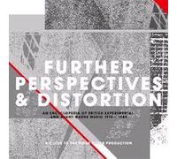 Further Perspectives & Distortion ~ An Encyclopedia Of British Experimental And