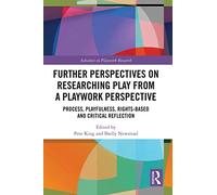 Further Perspectives on Researching Play – Playwork Perspective: Rights-based & Critical Reflection