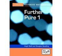 Further Pure 1 for OCR (Cambridge Advanced Level Mathematics) by Quadling, Douglas, Neill, Hugh [16 September 2004]