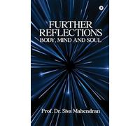 Further Reflections - Body, MInd and Soul: A Sequel to Reflections - Body, Mind and Soul (2011)