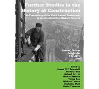 Further Studies in the History of Construction: the Proceedings of the Third Annual Conference of the Construction History Society