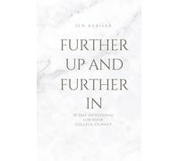 Further Up and Further In: 30 Day Devotional for Your College Journey