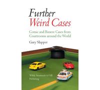 Further Weird Cases: Comic and Bizarre Cases from Courtrooms around the World