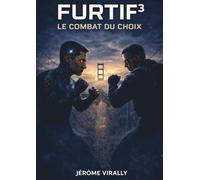 FURTIF - LE COMBAT DU CHOIX: Au-delà du seuil