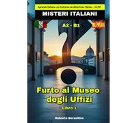 Furto al Museo degli Uffizi: Aprende italiano con historias de detectives fáciles - A2/B1 (Misteri Italiani - Libro 1) (Misteri Italiani - Aprende italiano con historias de detectives A2/B1)