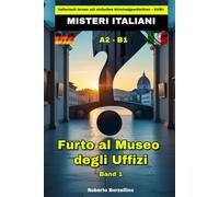 Furto al Museo degli Uffizi: Italienisch lernen mit einfachen Kriminalgeschichten - A2/B1 (Misteri Italiani - Band 1)