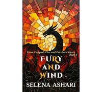 Fury and Wind: From Dragon's Fire and Fae-Born Grace #0 (The Last Dragon Codex)