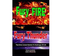 Fury Fire Fury Thunder: That Gives Instant Solution To Challenges Of Life (Spiritual Warfare)