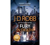 Fury In Death: An Eve Dallas thriller (In Death 63)