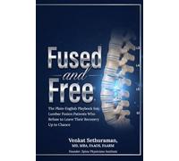 Fused and Free: The Plain-English Playbook for Lumbar Fusion Patients Who Refuse to Leave Their Recovery Up to Chance