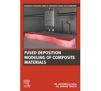 Fused Deposition Modeling of Composite Materials (Woodhead Publishing Series in Composites Science and Engineering)